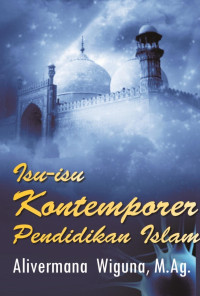 Isu-isu kontemporer pendidikan islam/Alivermana Wiguna