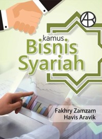 Kamus bisnis syariah/ Fakhry Zamzam;Havis Aravik
