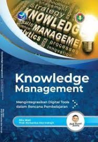 Knowledge management: mengintegrasikan digital tools dalam rencana pembelajaran/ Rita Wati;Richardus Eko Indrajit