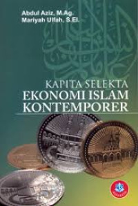 Kapita selekta ekonomi islam kontemporer/ Abdul Aziz & Mariyah Ulfah