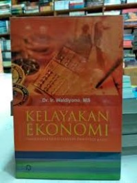 Kelayakan ekonomi pendekatan multi disiplin dan studi kasus/Waldiyono