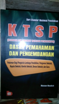 Ktsp: dasar pemahaman dan pengembangan pedoman bagi pengelola lembaga pendidikan pengawas sekolah kepala sekolah komite sekolah dewan sekolah dan guru/
