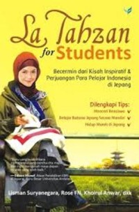 La Tahzan For Students:Bercermin dari Kisah Inspiratif & Perjuangan Para Pelajar Indonesia di Jepang / Lisman Suryanegara