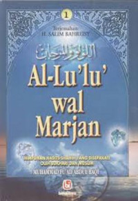 Al-lulu wal marjan: himpunan hadits shahih disepakati oleh bukhari dan muslim jil 1-2/Muhammad Fuad Abdul Baqi;Penerjemah: H. Salim Bahreisy