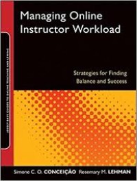 Managing online instructor workload:strategies for finding balance and succes/ Simone C.O Conceicao Et.All