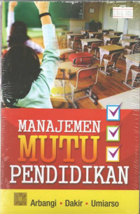 Manajemen mutu pendidikan/Arbangi Et.All; Editor:Siti Nursyamsiyah