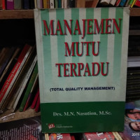 Manajemen mutu terpadu:total quality management/ M.N.Nasution