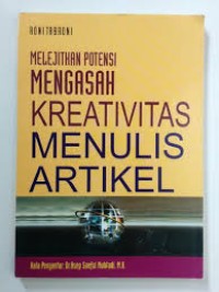 Melejitkan potensi mengasah kreativitas menulis artikel / Roni Tabroni