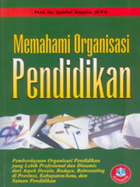 Memahami organisasi pendidikan/Syaiful Sagala