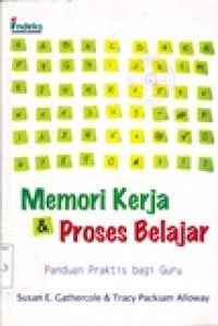 Memori Kerja & Proses Belajar / Susan E.Gathercole & Tracy Packiam Alloway