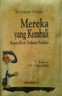 Mereka yang kembali:Ragam kisah taubatan nashuha /  Ibnu Qudamah Al-Maqdisy
