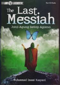 The last messiah: janji agung setiap agama jilid 2/ Muhammad Imami Kasyani