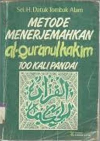 Metode menerjemahkan al Quranul Hakim:100 kali pandai / Oleh Datuk Tombak Alam