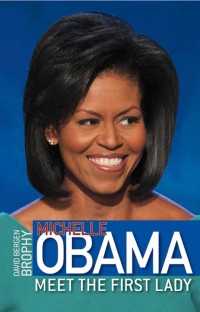 Michelle obama:meet the first lady/ David Bergen Brophy