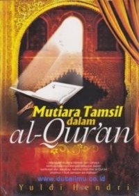 Mutiara tamsil dalam Al-quran/Yuldi Hendri