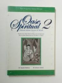 Oase spiritual jilid 2:hikmah dalam ujaran & kisah / M.Syaiful Bakhri