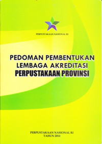 Image of Pedoman pembentukan lembaga akreditasi perpustakaan propinsi/ Penyusun Muh.Syarif Bando Dkk