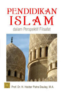 Pendidikan islam dalam perspektif filsafat/Haidar Putra Daulay