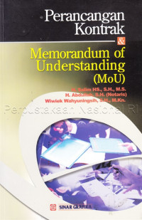 Perancangan kontrak & memorandum of understanding (MoU)/ H.Salim Hs.;H.Abdullah Wiwiek Wahyuningsih ;Editor Ade Hairul Rachman