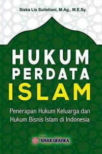 Hukum perdata islam: penerapan hukum keluarga dan hukum bisnis islam di indonesia/ Siska Lis Sulistiani