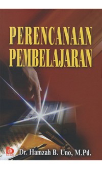 Perencanaan pembelajaran/Hamzah B. Uno