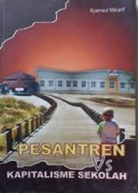 Pesantren VS kapitalisme sekolah/Syamsul Maarif