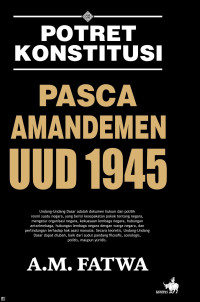 Potret Konstitusi:Pasca Amandemen UUD 1945/A.M Fatwa