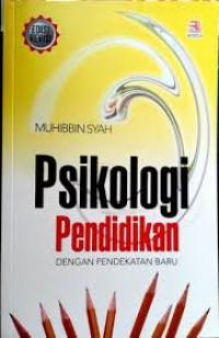 Psikologi pendidikan dengan pendekatan baru / Muhibbin Syah