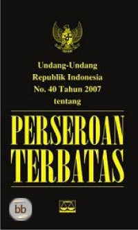 Image of Undang-undang republik Indonesia nomor 40 tahun 2007 tentang perseroan terbatas dan penjelasannya/