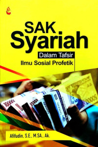 SAK syariah dalam tafsir ilmu sosial profetik/ Afifudin
