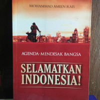 Agenda mendesak bangsa selamatkan Indonesia/Mohammad Amien Rais