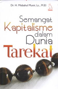 Semangat kapitalisme dalam dunia tarekat/ Misbahul Munir