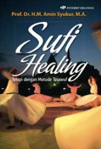 Sufi healing:terapi dengan metode tasawuf / Amin Syukur