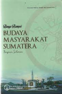 Bunga rampai: budaya masyarakat Sumatera Bagian Selatan/ Hasanadi Et All