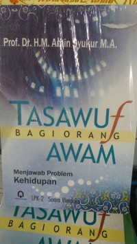 Tasawuf bagi orang awam:menjawab problem kehidupan/M.Amin Syukur
