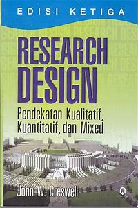 Research design pendekatan kualitatif kuantitatif dan mixed/Creswell;John W.