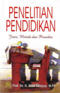 Penelitian pendidikan: jenis metode dan prosedur / Wina Sanjaya